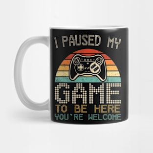 I Paused My Game To Be Here Gaming For Boys Men Kids Mug